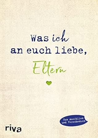 Was ich an euch liebe, Eltern: Zum Ausfüllen und Verschenken