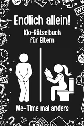 Endlich allein! Das Klo-Rätselbuch für Eltern: Me-Time mal anders