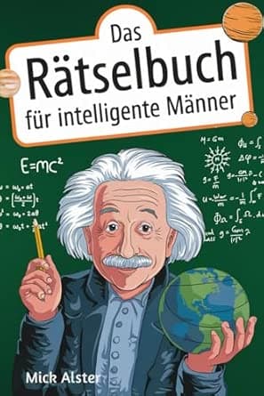 Das Rätselbuch für intelligente Männer: Knifflige Herausforderungen für kluge Kö