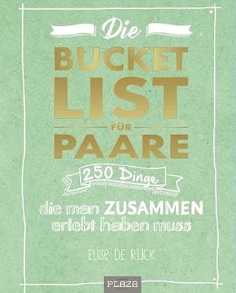 Die Bucket List für Paare. DAS Hochzeitsgeschenk: 250 Dinge, die man zusammen er