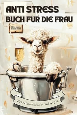 Anti Stress Buch für die Frau - Weil Schokolade zu schnell weg ist: Lustiges Ges