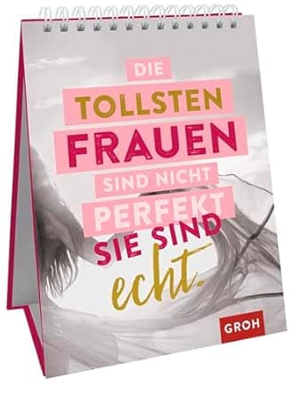 Die tollsten Frauen sind nicht perfekt - sie sind echt.: Sprüche-Aufsteller für