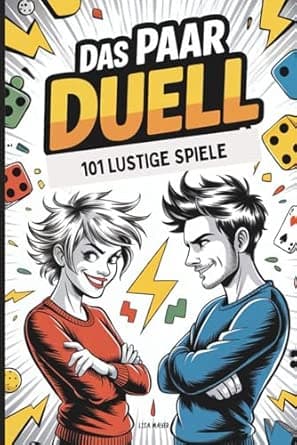 Das Paar Duell- 101 lustige Spiele: Der ultimative Spaß für mehr Lachen, Nähe un